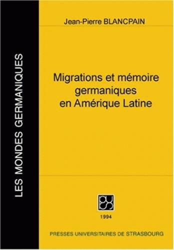 Migrations et mémoires germaniques en Amérique latine à l'époque contemporaine : contribution à l'ét