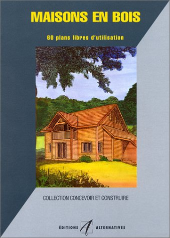 Maisons en bois : 60 plans libres d'utilisation