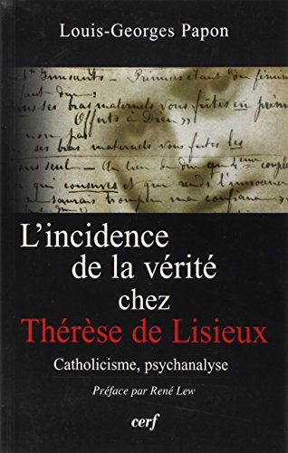 L'incidence de la vérité chez Thérèse de Lisieux : l'épreuve spirituelle du savoir et son enseigneme