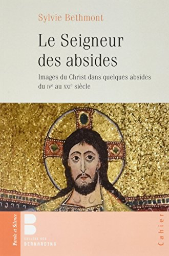 Le Seigneur des absides : images du Christ dans quelques absides du IVe au XXIe siècle