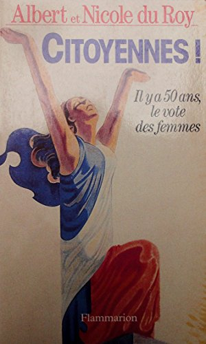 Citoyennes ! : il y a 50 ans, le vote des femmes
