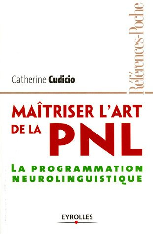 Maîtriser l'art de la PNL : la programmation neurolinguistique