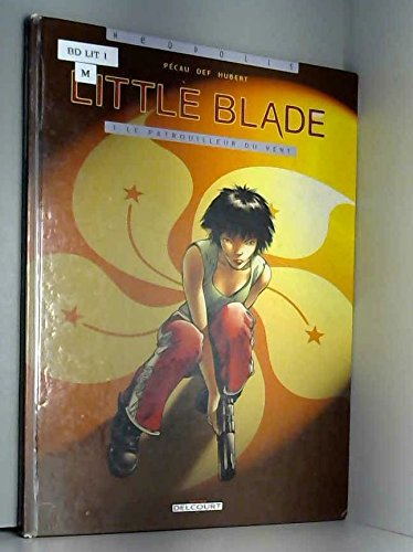 Little Blade. Vol. 1. Le patrouilleur du vent