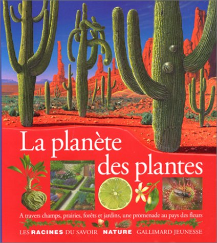 La planète des plantes : a travers champs, prairies, forêts et jardins, une promenade au pays des fl