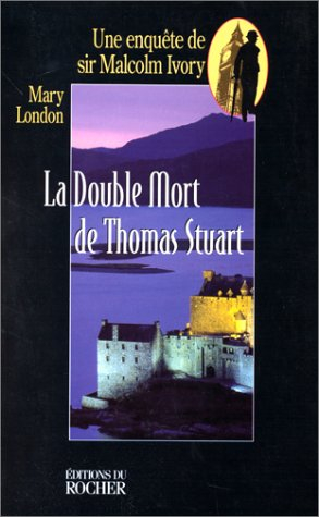 Une enquête de sir Malcolm Ivory. Vol. 2000. La double mort de Thomas Stuart