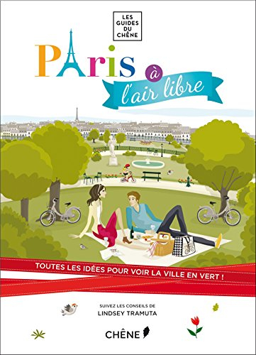 Paris à l'air libre : toutes les idées pour voir la ville en vert !
