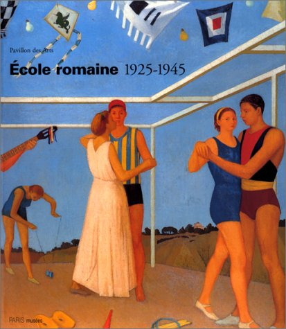 L'école romaine, 1925-1945 : exposition, Pavillon des Arts, Paris, 23 oct. 1997-27 janv. 1998