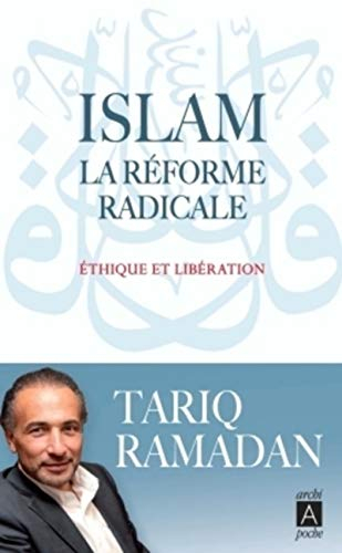 Islam : la réforme radicale : éthique et libération