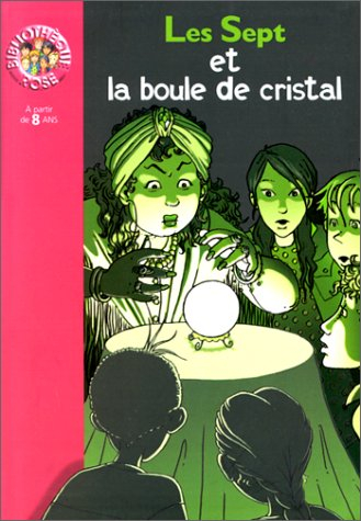 Les Sept et la boule de cristal : une nouvelle aventure des personnages créés par Enid Blyton