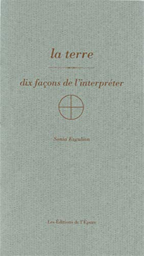 La terre : dix façons de l'interpréter