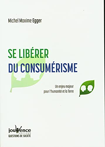 Se libérer du consumérisme : un enjeu majeur pour l'humanité et la Terre
