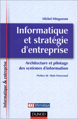 Informatique et stratégie d'entreprise : architecture et pilotage des systèmes d'information