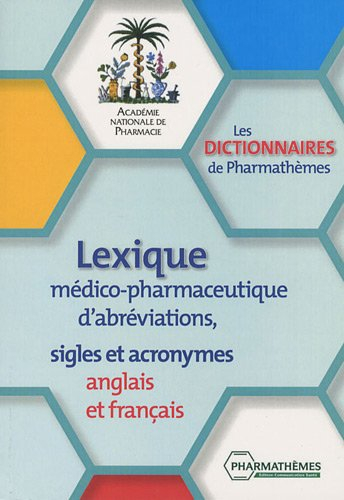 Lexique médico-pharmaceutique d'abréviations, sigles et acronymes anglais et français