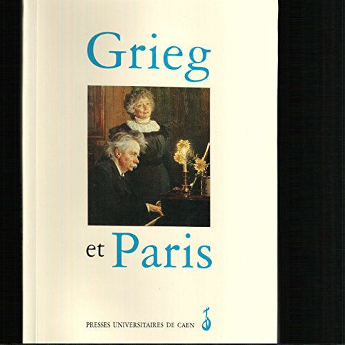 Grieg et Paris : romantisme, symbolisme et modernisme franco-norvégiens