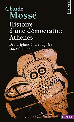 Histoire d'une démocratie : Athènes, des origines à la conquête de la Macédoine