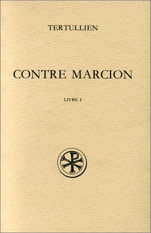 Contre Marcion. Vol. 1. Livre I