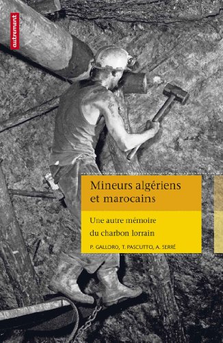Mineurs algériens et marocains : une autre mémoire du charbon lorrain