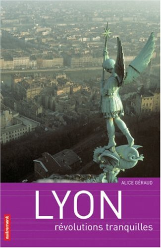 Lyon : révolutions tranquilles
