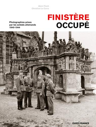 Finistère occupé : photographies prises par les soldats allemands : 1940-1944