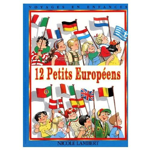 Voyages en enfances. Vol. 1. 12 petits Européens
