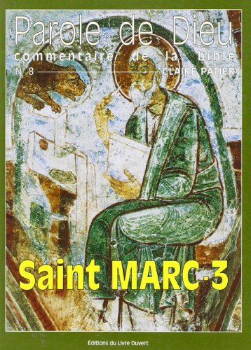Saint Marc : Evangile de Jésus-Christ selon saint Marc. Vol. 3. Jésus, messie de Dieu et roi de l'un