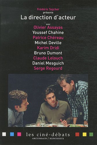 La direction d'acteur : avec Yves Afonso, Olivier Assayas, Youssef Chahine, Patrice Chéreau, Michel 