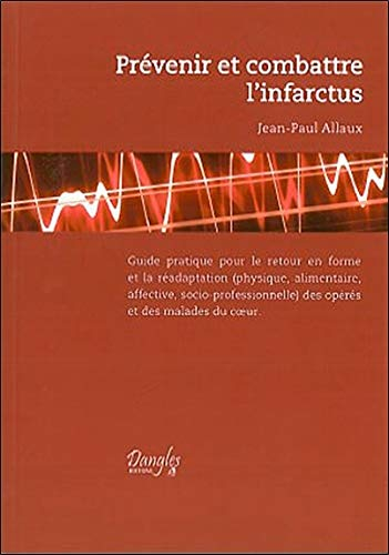 Prévenir et combattre l'infarctus : guide pratique pour le retour en forme et la réadaptation (physi