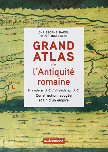 Grand atlas de l'Antiquité romaine : construction, apogée et fin d'un empire : IIIe siècle av. J.-C.