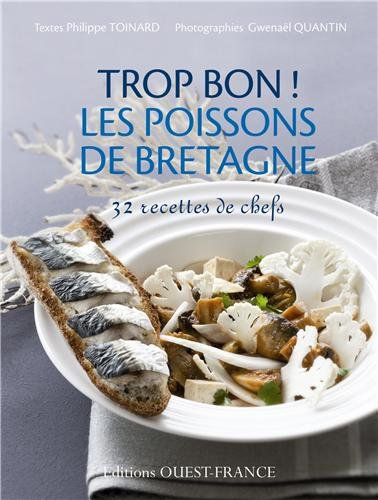 Trop bon ! les poissons de Bretagne : 32 recettes de chefs