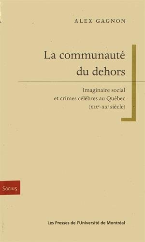 La communauté du dehors : Imaginaire social et crimes célèbres au Québec
