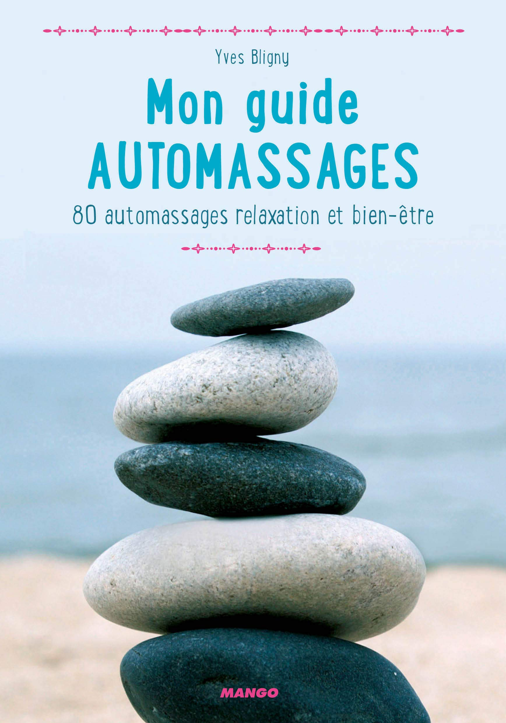 Mon guide automassages : 80 automassages relaxation et bien-être