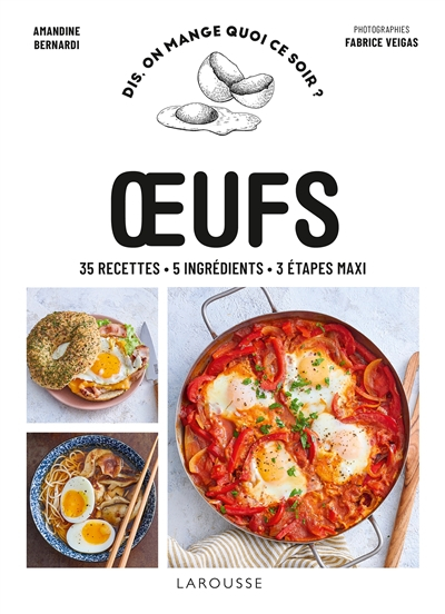 Oeufs : 35 recettes, 5 ingrédients, 3 étapes maxi