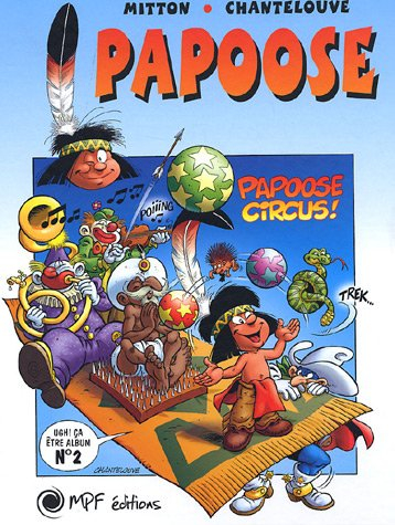 Papoose. Vol. 2. Papoose circus ! : 46 gags qui explosent !