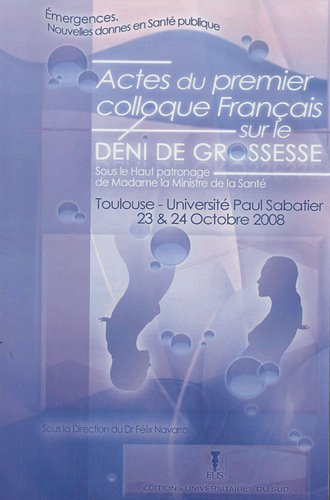 actes du 1er colloque français sur le déni de grossesse : université paul sabatier, toulouse, 23 et 
