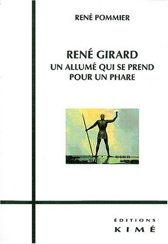 René Girard : un allumé qui se prend pour un phare