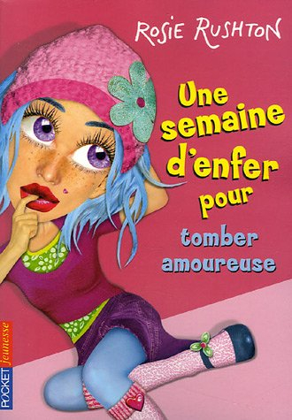 Une semaine d'enfer pour.... Vol. 2006. Tomber amoureuse