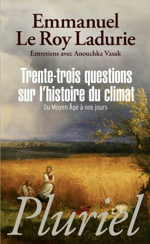 Trente-trois questions sur l'histoire du climat : du Moyen Age à nos jours : entretiens avec Anouchk