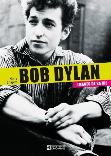 Bob Dylan: Images de sa vie