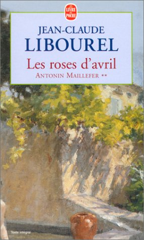 Antonin Maillefer. Vol. 2. Les roses d'Avril