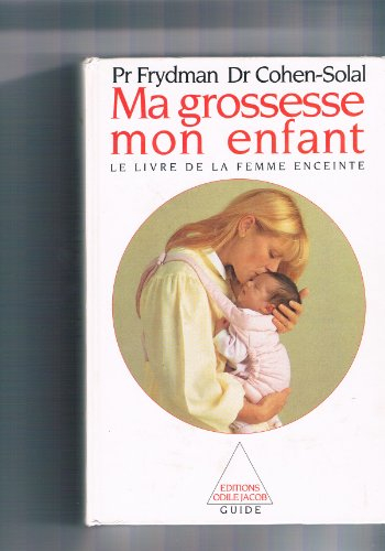 ma grossesse, mon enfant : le livre de la femme enceinte