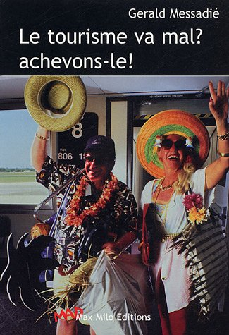 Le tourisme va mal ? Achevons-le !
