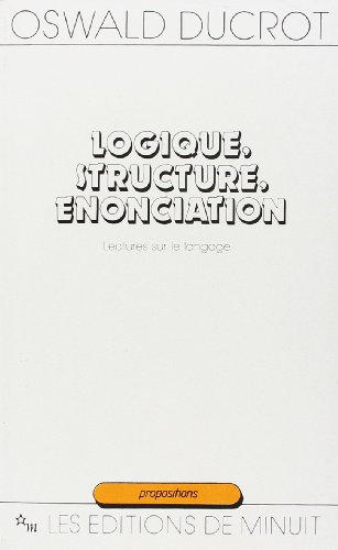 Logique, structure, énonciation : lectures sur le langage