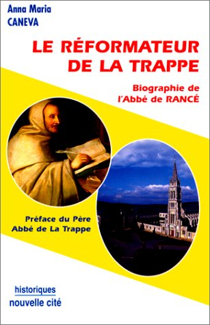 Le réformateur de la Trappe : biographie de l'abbé de Rancé