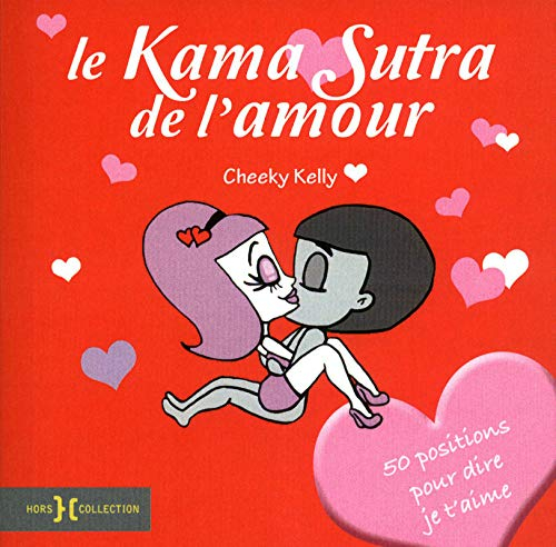 Le Kama sutra de l'amour : 50 positions pour dire je t'aime