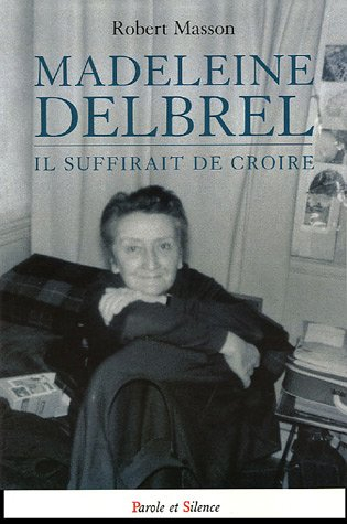 Madeleine Delbrêl : il suffirait de croire...