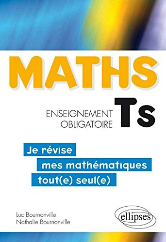 Maths, enseignement obligatoire, terminale S : je révise mes mathématiques tout(e) seul(e)