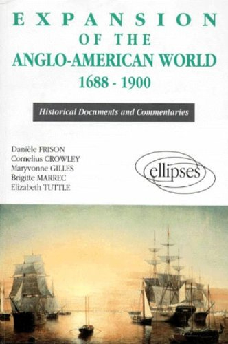 Expansion of the anglo-american world 1688-1900 : historical documents and commentaries