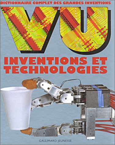 Vu inventions et technologies : dictionnaire complet des grandes inventions