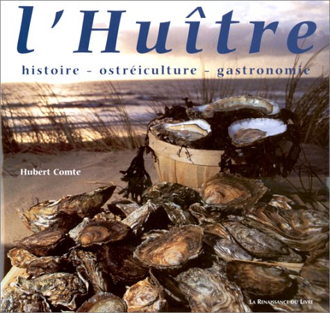 L'huître : histoire, ostréiculture, gastronomie