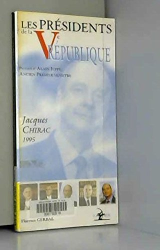 Les présidents de la Ve République. Vol. 5. Jacques Chirac
